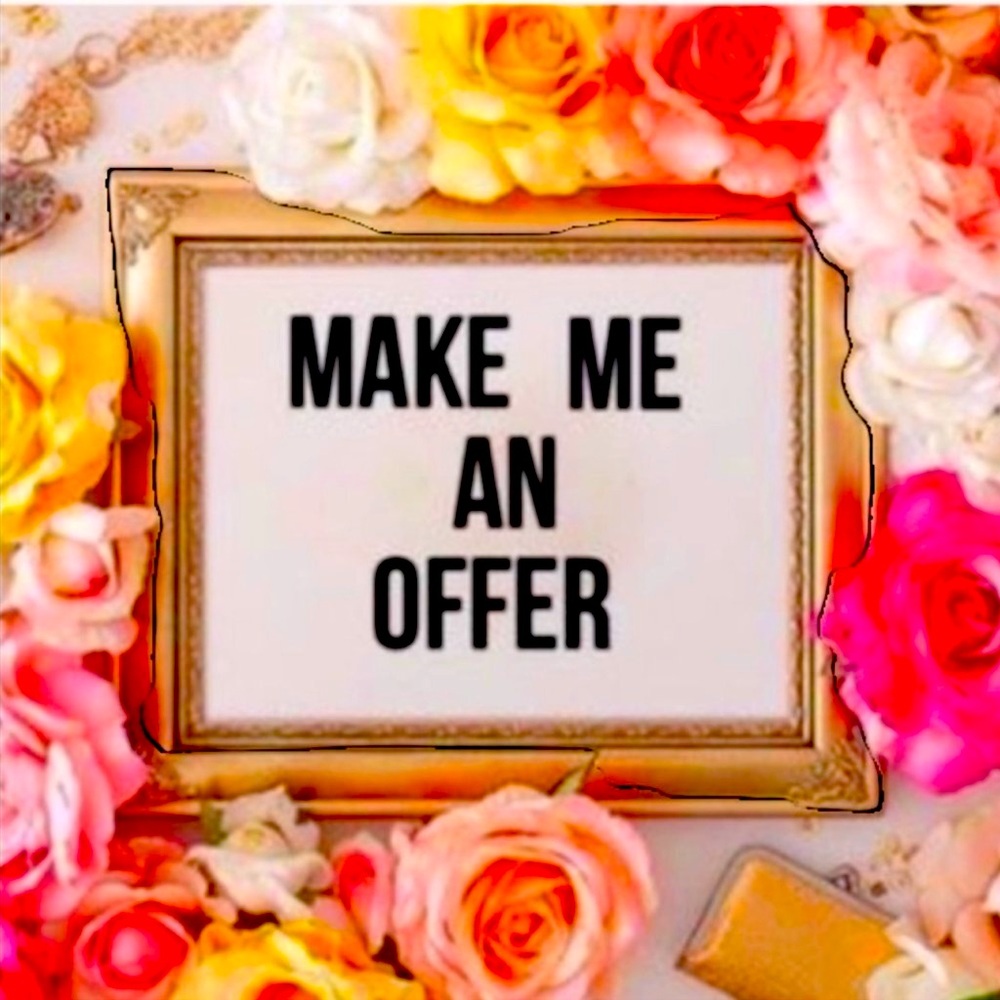 I LOVE OFFERS AND ALMOST ALWAYS ACCEPT!